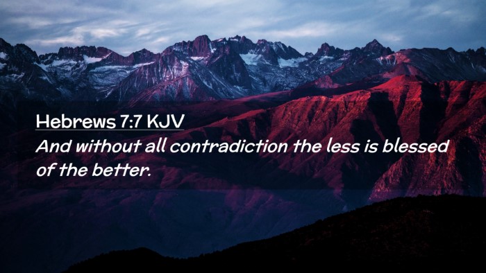 Picture 02 - Hebrews 7:7 KJV Desktop Wallpaper - And without all contradiction the less is blessed - Desktop Bible Verse Wallpaper