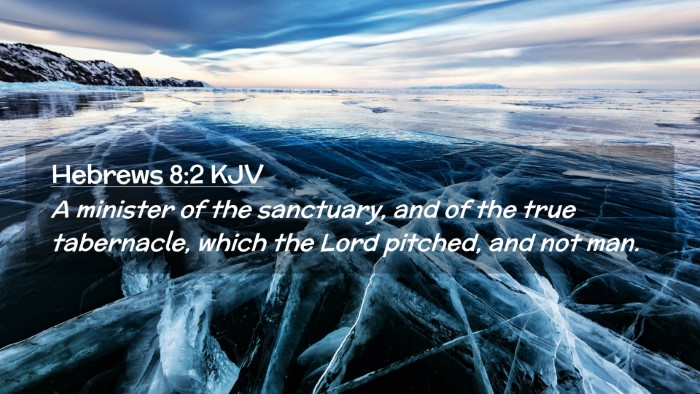 Picture 02 - Hebrews 8:2 KJV Desktop Wallpaper - A minister of the sanctuary, and of the true - Desktop Bible Verse Wallpaper