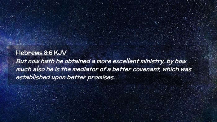 Picture 02 - Hebrews 8:6 KJV Desktop Wallpaper - But now hath he obtained a more excellent - Desktop Bible Verse Wallpaper