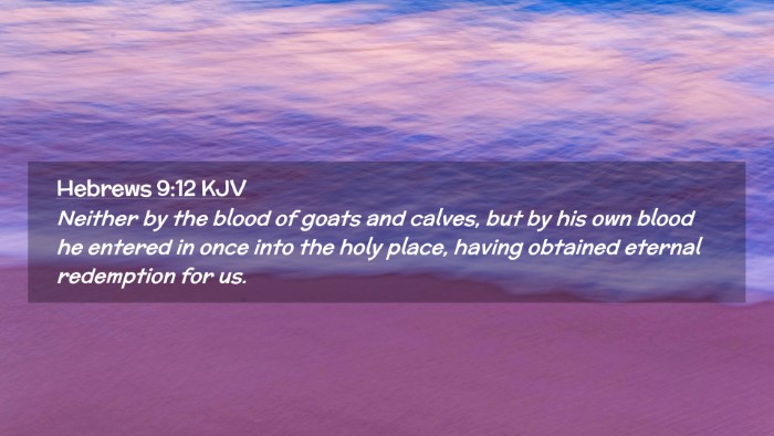 Picture 02 - Hebrews 9:12 KJV Desktop Wallpaper - Neither by the blood of goats and calves, but by - Desktop Bible Verse Wallpaper