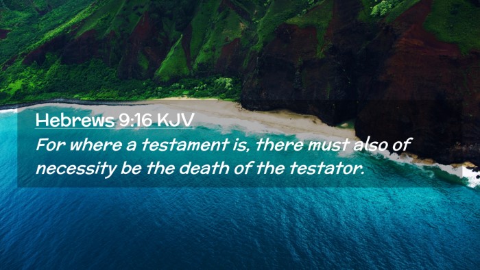 Picture 02 - Hebrews 9:16 KJV Desktop Wallpaper - For where a testament is, there must also of - Desktop Bible Verse Wallpaper