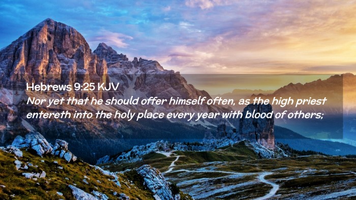 Picture 02 - Hebrews 9:25 KJV Desktop Wallpaper - Nor yet that he should offer himself often, as - Desktop Bible Verse Wallpaper