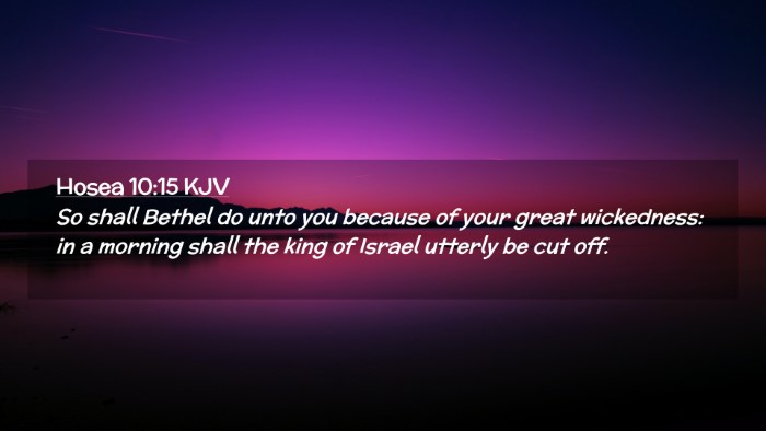 Picture 02 - Hosea 10:15 KJV Desktop Wallpaper - So shall Bethel do unto you because of your great - Desktop Bible Verse Wallpaper