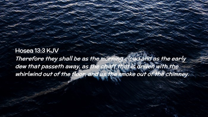 Picture 02 - Hosea 13:3 KJV Desktop Wallpaper - Therefore they shall be as the morning cloud and - Desktop Bible Verse Wallpaper
