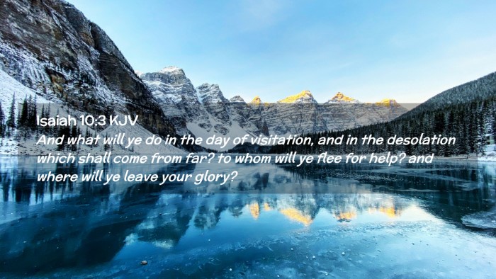 Picture 02 - Isaiah 10:3 KJV Desktop Wallpaper - And what will ye do in the day of visitation, and - Desktop Bible Verse Wallpaper