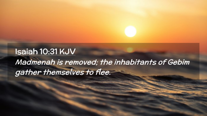 Picture 02 - Isaiah 10:31 KJV Desktop Wallpaper - Madmenah is removed; the inhabitants of Gebim - Desktop Bible Verse Wallpaper