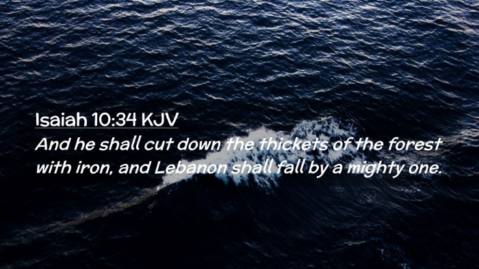 Picture 02 - Isaiah 10:34 KJV Desktop Wallpaper - And he shall cut down the thickets of the forest - Desktop Bible Verse Wallpaper