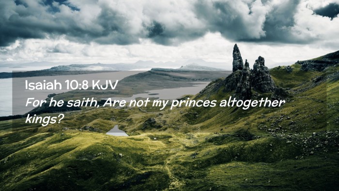 Picture 02 - Isaiah 10:8 KJV Desktop Wallpaper - For he saith, Are not my princes altogether - Desktop Bible Verse Wallpaper