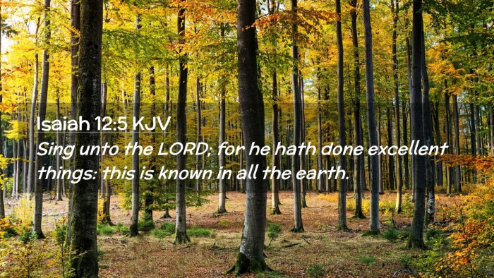 Picture 02 - Isaiah 12:5 KJV Desktop Wallpaper - Sing unto the LORD; for he hath done excellent - Desktop Bible Verse Wallpaper
