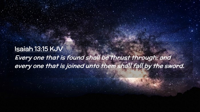 Picture 02 - Isaiah 13:15 KJV Desktop Wallpaper - Every one that is found shall be thrust through; - Desktop Bible Verse Wallpaper