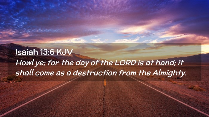 Picture 02 - Isaiah 13:6 KJV Desktop Wallpaper - Howl ye; for the day of the LORD is at hand; it - Desktop Bible Verse Wallpaper