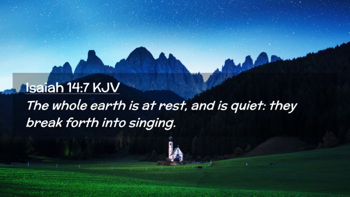 Picture 02 - Isaiah 14:7 KJV Desktop Wallpaper - The whole earth is at rest, and is quiet: they - Desktop Bible Verse Wallpaper