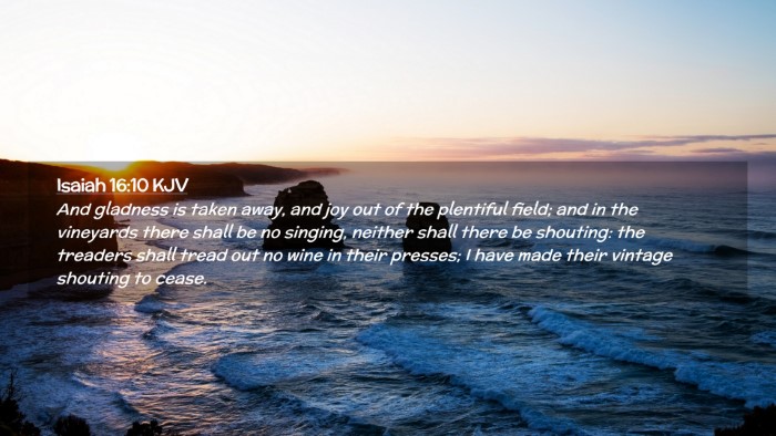 Picture 02 - Isaiah 16:10 KJV Desktop Wallpaper - And gladness is taken away, and joy out of the - Desktop Bible Verse Wallpaper