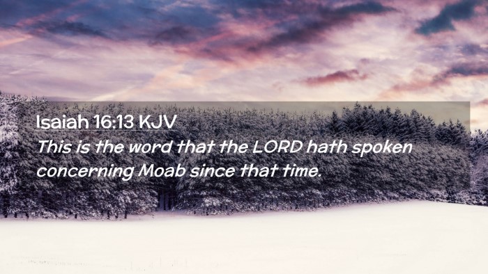 Picture 02 - Isaiah 16:13 KJV Desktop Wallpaper - This is the word that the LORD hath spoken - Desktop Bible Verse Wallpaper