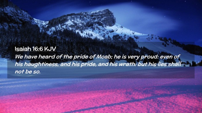 Picture 02 - Isaiah 16:6 KJV Desktop Wallpaper - We have heard of the pride of Moab; he is very - Desktop Bible Verse Wallpaper