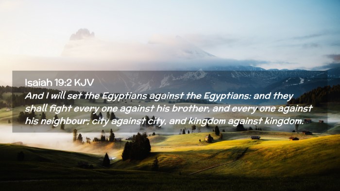 Picture 02 - Isaiah 19:2 KJV Desktop Wallpaper - And I will set the Egyptians against the - Desktop Bible Verse Wallpaper