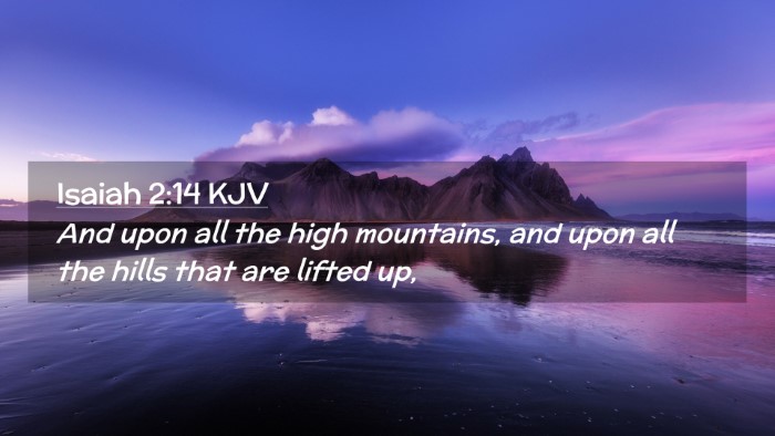 Picture 02 - Isaiah 2:14 KJV Desktop Wallpaper - And upon all the high mountains, and upon all the - Desktop Bible Verse Wallpaper