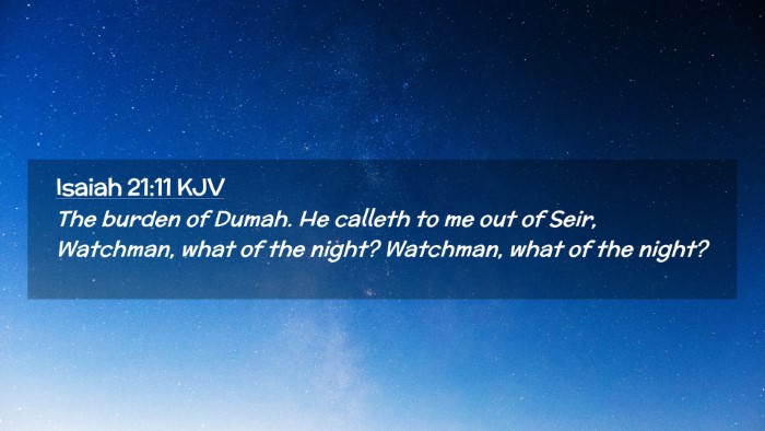 Picture 02 - Isaiah 21:11 KJV Desktop Wallpaper - The burden of Dumah. He calleth to me out of - Desktop Bible Verse Wallpaper