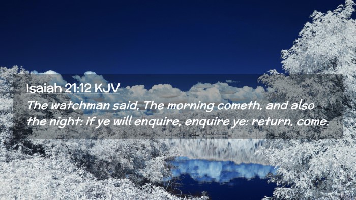 Picture 02 - Isaiah 21:12 KJV Desktop Wallpaper - The watchman said, The morning cometh, and also - Desktop Bible Verse Wallpaper