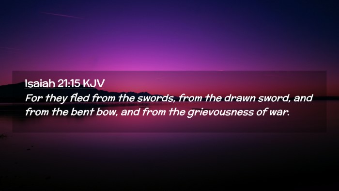 Picture 02 - Isaiah 21:15 KJV Desktop Wallpaper - For they fled from the swords, from the drawn - Desktop Bible Verse Wallpaper