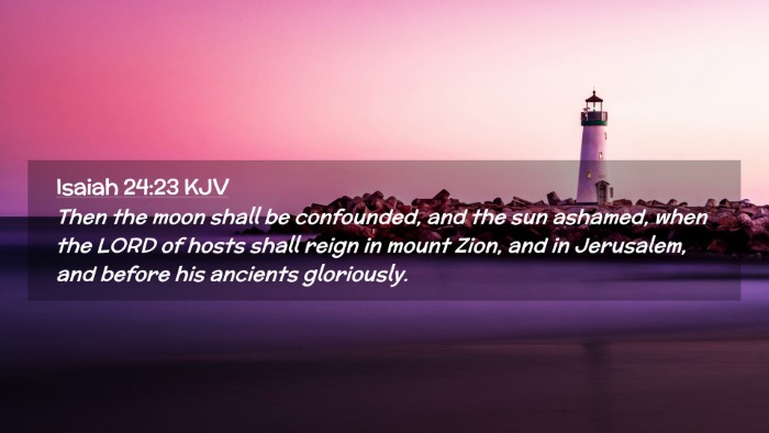 Picture 02 - Isaiah 24:23 KJV Desktop Wallpaper - Then the moon shall be confounded, and the sun - Desktop Bible Verse Wallpaper