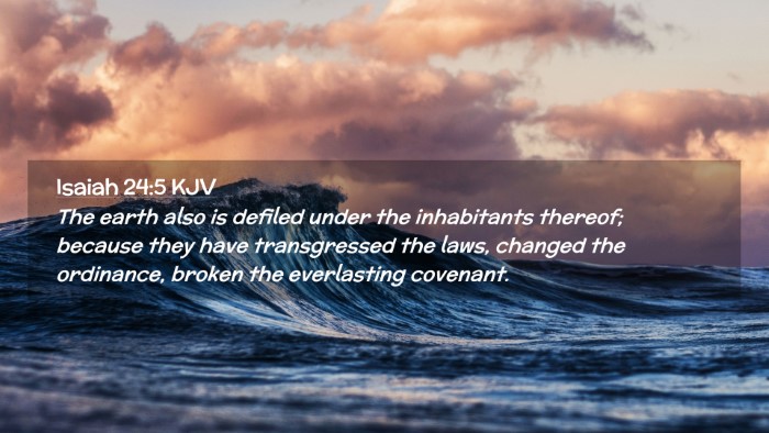 Picture 02 - Isaiah 24:5 KJV Desktop Wallpaper - The earth also is defiled under the inhabitants - Desktop Bible Verse Wallpaper