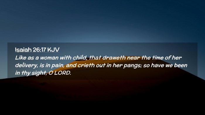 Picture 02 - Isaiah 26:17 KJV Desktop Wallpaper - Like as a woman with child, that draweth near the - Desktop Bible Verse Wallpaper