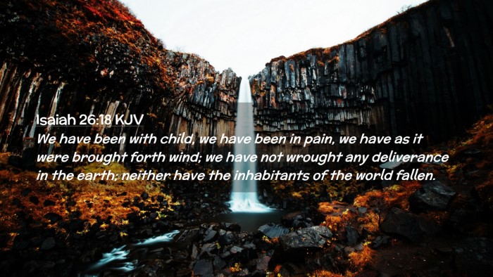 Picture 02 - Isaiah 26:18 KJV Desktop Wallpaper - We have been with child, we have been in pain, we - Desktop Bible Verse Wallpaper