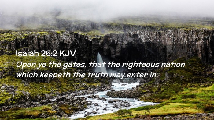 Picture 02 - Isaiah 26:2 KJV Desktop Wallpaper - Open ye the gates, that the righteous nation - Desktop Bible Verse Wallpaper