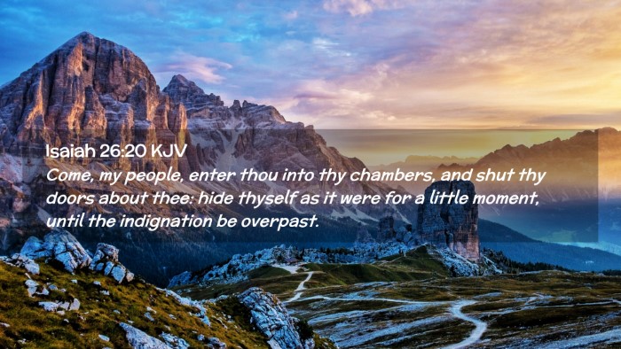 Picture 02 - Isaiah 26:20 KJV Desktop Wallpaper - Come, my people, enter thou into thy chambers, - Desktop Bible Verse Wallpaper