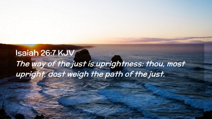 Picture 02 - Isaiah 26:7 KJV Desktop Wallpaper - The way of the just is uprightness: thou, most - Desktop Bible Verse Wallpaper