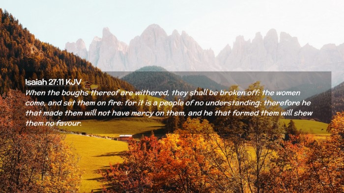 Picture 02 - Isaiah 27:11 KJV Desktop Wallpaper - When the boughs thereof are withered, they shall - Desktop Bible Verse Wallpaper