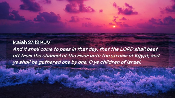 Picture 02 - Isaiah 27:12 KJV Desktop Wallpaper - And it shall come to pass in that day, that the - Desktop Bible Verse Wallpaper