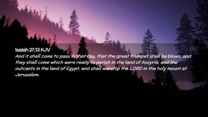 Picture 02 - Isaiah 27:13 KJV Desktop Wallpaper - And it shall come to pass in that day, that the - Desktop Bible Verse Wallpaper