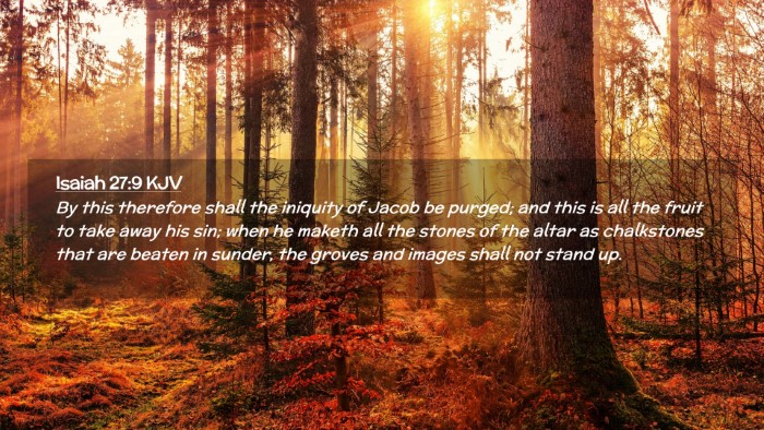 Picture 02 - Isaiah 27:9 KJV Desktop Wallpaper - By this therefore shall the iniquity of Jacob be - Desktop Bible Verse Wallpaper
