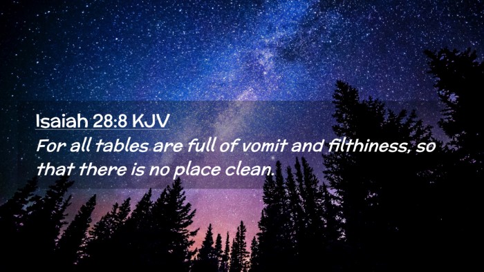 Picture 02 - Isaiah 28:8 KJV Desktop Wallpaper - For all tables are full of vomit and filthiness, - Desktop Bible Verse Wallpaper