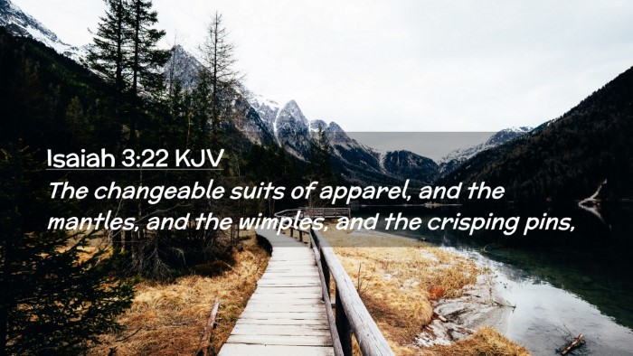 Picture 02 - Isaiah 3:22 KJV Desktop Wallpaper - The changeable suits of apparel, and the mantles, - Desktop Bible Verse Wallpaper