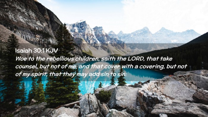 Picture 02 - Isaiah 30:1 KJV Desktop Wallpaper - Woe to the rebellious children, saith the LORD, - Desktop Bible Verse Wallpaper