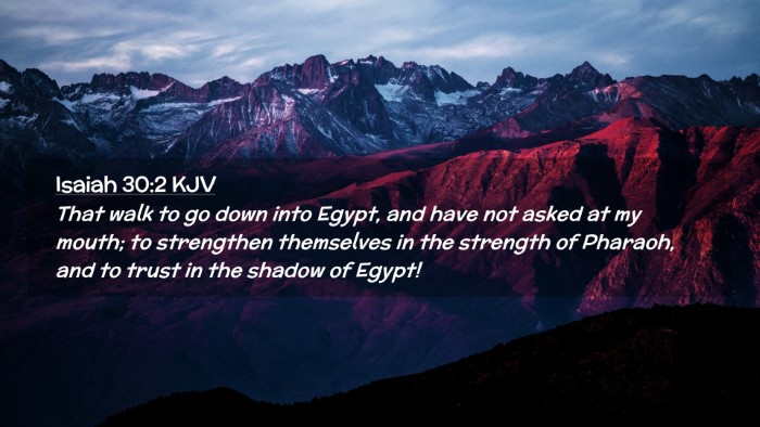 Picture 02 - Isaiah 30:2 KJV Desktop Wallpaper - That walk to go down into Egypt, and have not - Desktop Bible Verse Wallpaper
