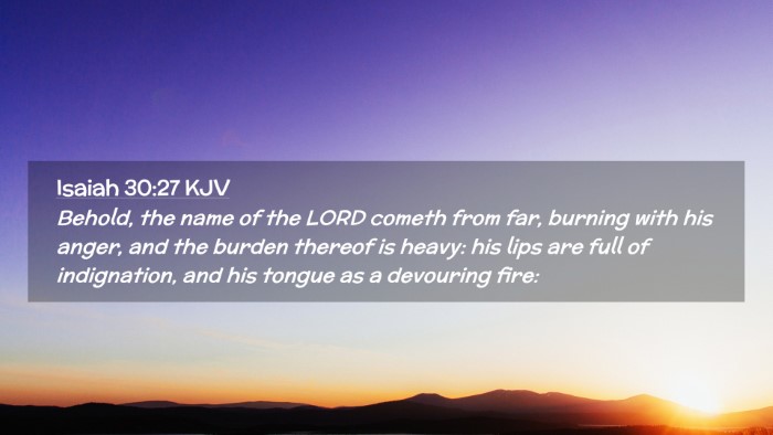 Picture 02 - Isaiah 30:27 KJV Desktop Wallpaper - Behold, the name of the LORD cometh from far, - Desktop Bible Verse Wallpaper