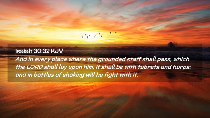 Picture 02 - Isaiah 30:32 KJV Desktop Wallpaper - And in every place where the grounded staff shall - Desktop Bible Verse Wallpaper