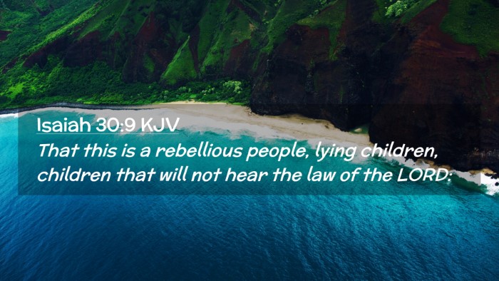 Picture 02 - Isaiah 30:9 KJV Desktop Wallpaper - That this is a rebellious people, lying children, - Desktop Bible Verse Wallpaper