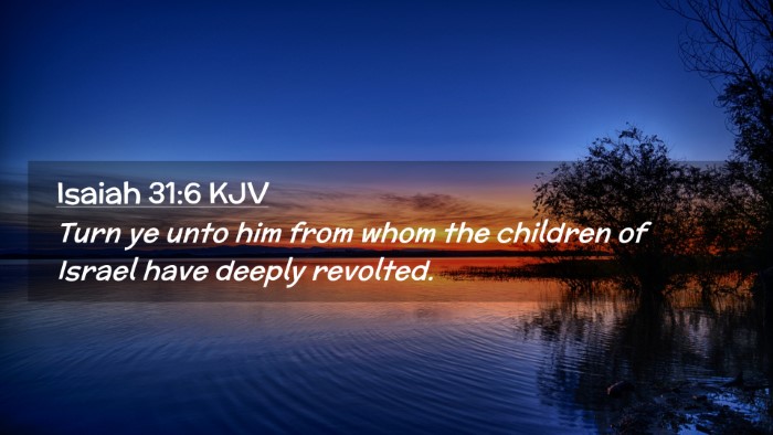 Picture 02 - Isaiah 31:6 KJV Desktop Wallpaper - Turn ye unto him from whom the children of Israel - Desktop Bible Verse Wallpaper