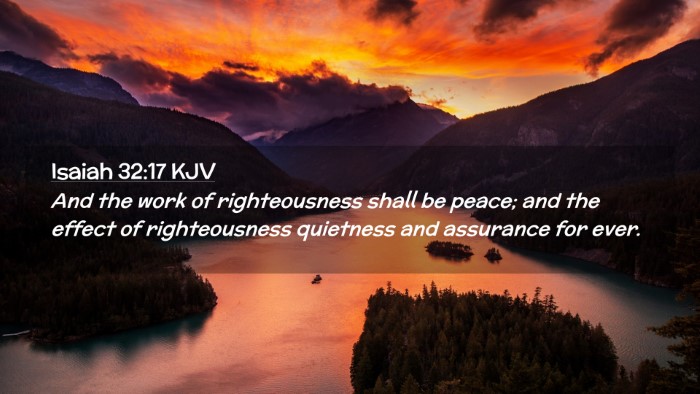 Picture 02 - Isaiah 32:17 KJV Desktop Wallpaper - And the work of righteousness shall be peace; and - Desktop Bible Verse Wallpaper