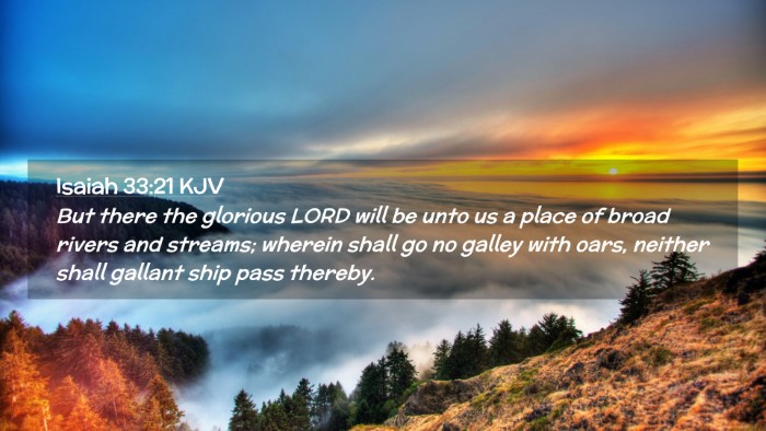 Picture 02 - Isaiah 33:21 KJV Desktop Wallpaper - But there the glorious LORD will be unto us a - Desktop Bible Verse Wallpaper