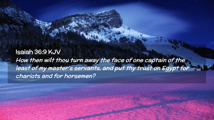 Picture 02 - Isaiah 36:9 KJV Desktop Wallpaper - How then wilt thou turn away the face of one - Desktop Bible Verse Wallpaper