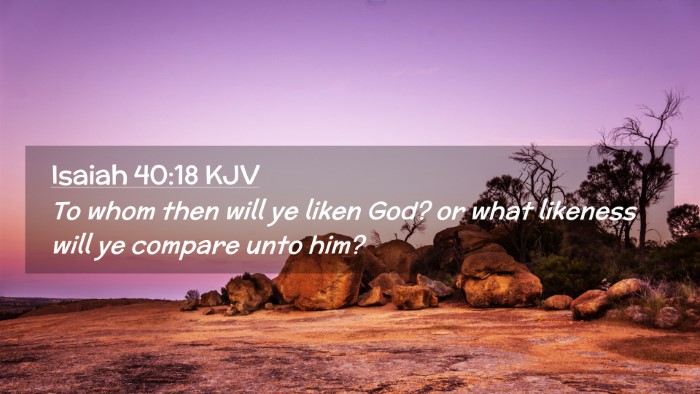 Picture 02 - Isaiah 40:18 KJV Desktop Wallpaper - To whom then will ye liken God? or what likeness - Desktop Bible Verse Wallpaper