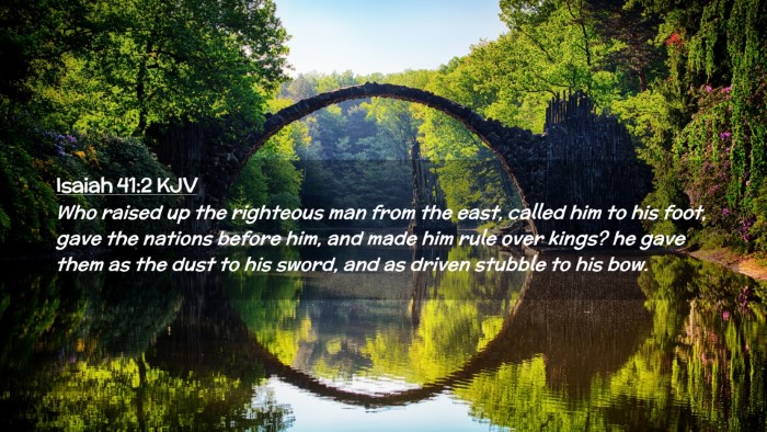 Picture 02 - Isaiah 41:2 KJV Desktop Wallpaper - Who raised up the righteous man from the east, - Desktop Bible Verse Wallpaper