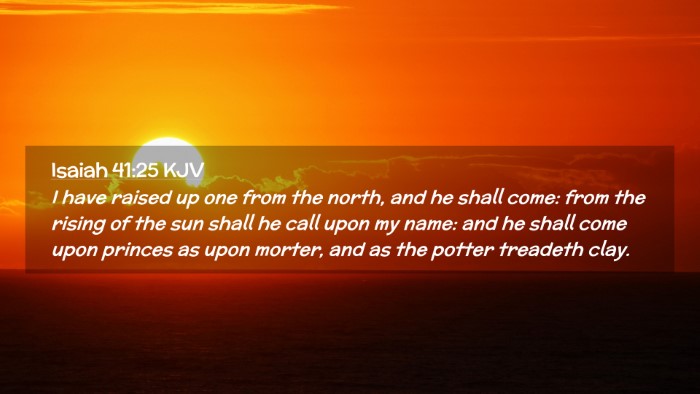 Picture 02 - Isaiah 41:25 KJV Desktop Wallpaper - I have raised up one from the north, and he shall - Desktop Bible Verse Wallpaper