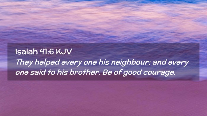 Picture 02 - Isaiah 41:6 KJV Desktop Wallpaper - They helped every one his neighbour; and every - Desktop Bible Verse Wallpaper